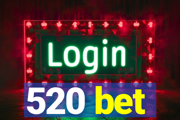 520 bet